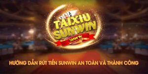 Rút Tiền Sunwin Nhanh Chóng Và Dễ Dàng Như Thế Nào?