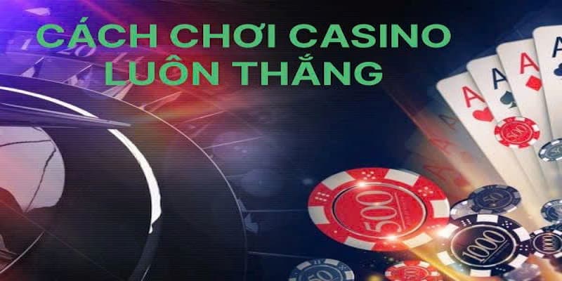 cach choi casino luon thang