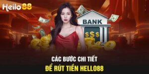 Rút tiền Hello88 là một quy trình đơn giản và cực kỳ nhanh chóng